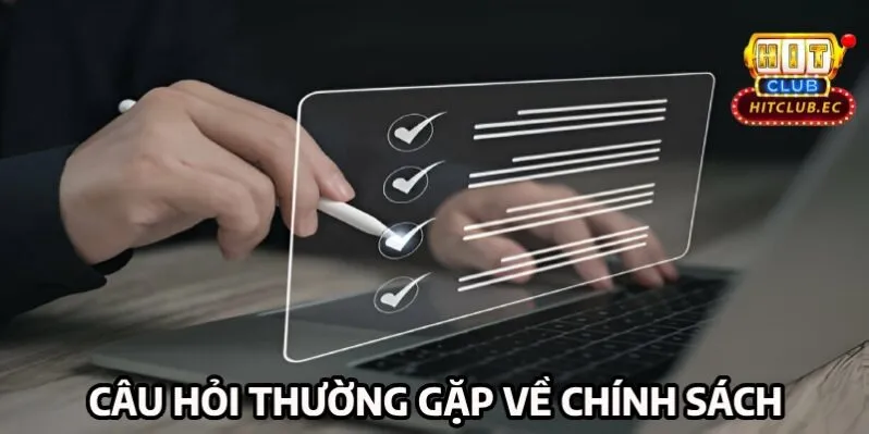 câu hỏi thường gặp về chính sách