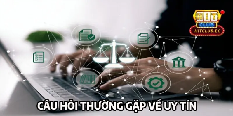 câu hỏi thường gặp về độ uy tín