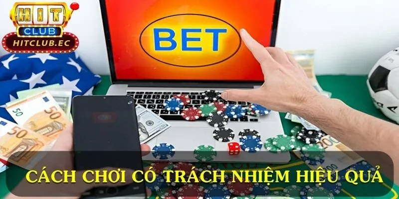 chơi có trách nhiệm hiệu quả