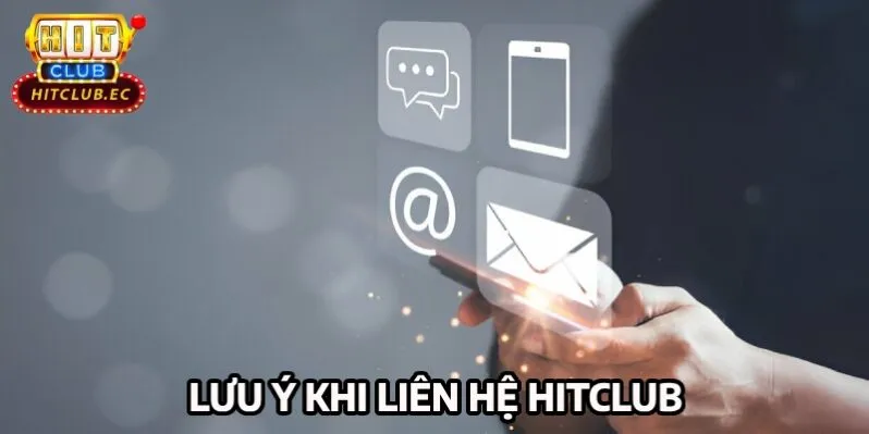 liên hệ hitclub lưu ý