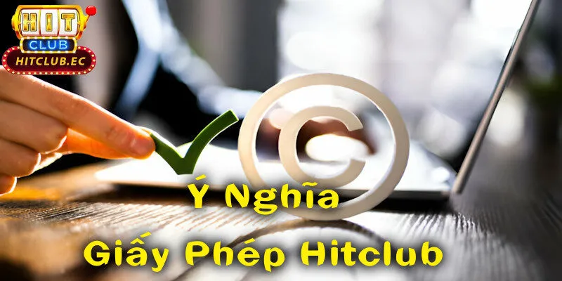 ý nghĩa giấy phép hoạt đông hitclub
