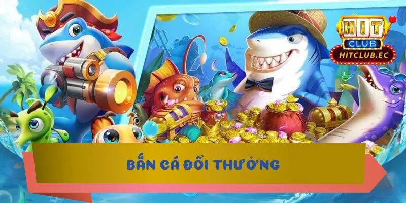 bắn cá đổi thưởng