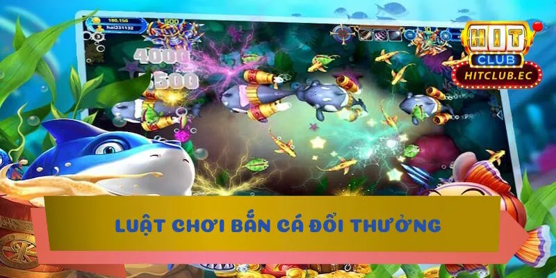 bắn cá đổi thưởng luật chơi