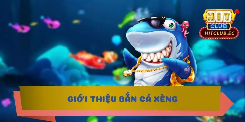 bắn cá xèng giới thiệu
