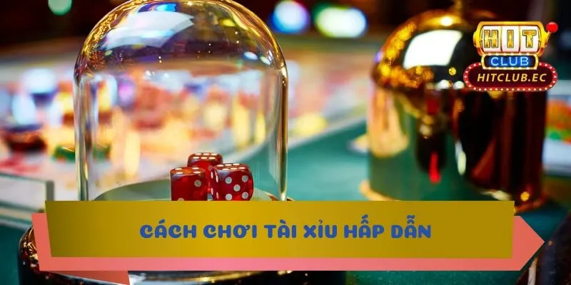 Cách chơi tài xỉu