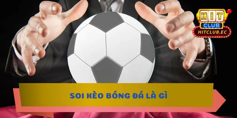 soi kèo bóng đá là gì