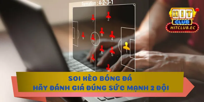 soi kèo bóng đá sức mạnh hai đội