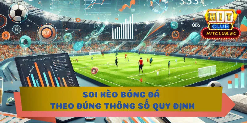 soi kèo bóng đá theo thông số quy định