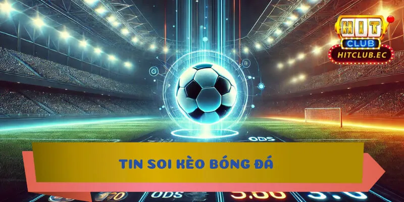 tin soi kèo bóng đá
