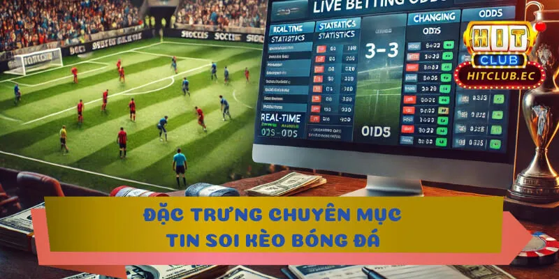 tin soi kèo bóng đá đặc trưng chuyên mục