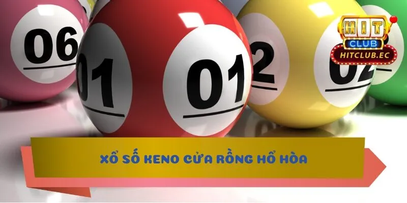xổ số keno cửa rồng hổ hòa